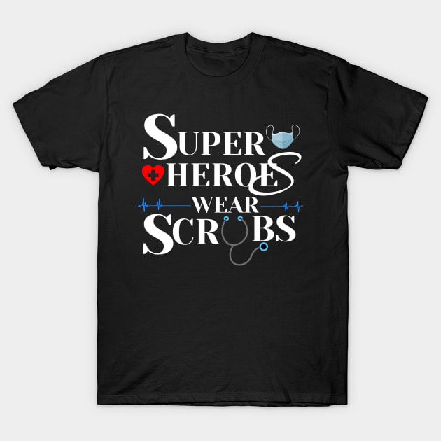 Superheroes Wear Scrubs T-Shirt by brishop